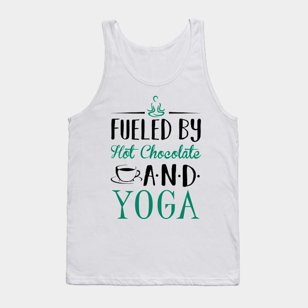 Fueled by Hot Chocolate and Yoga Tank Top by KsuAnn